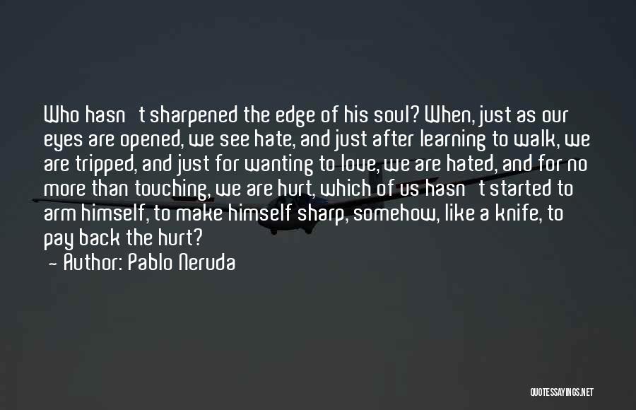 Sharpened Quotes By Pablo Neruda