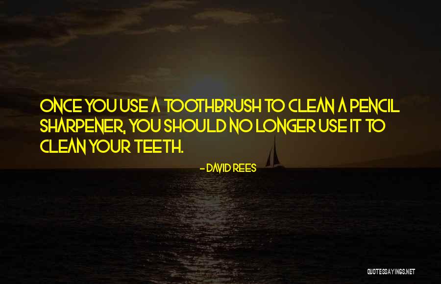 Sharpener Quotes By David Rees Sharpener Quotes By David Rees