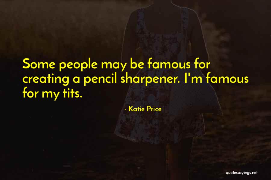 Sharpener Quotes By Katie Price