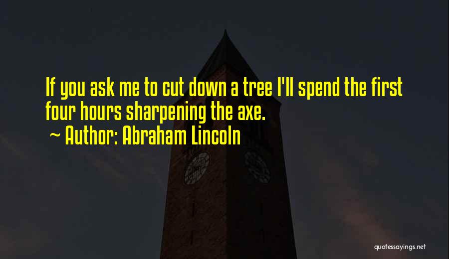 Sharpening Quotes By Abraham Lincoln