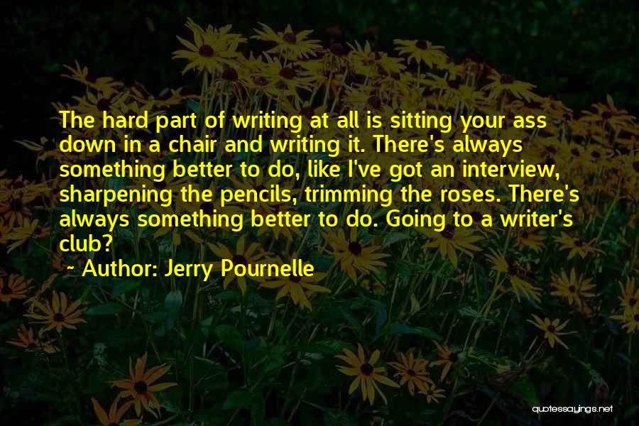 Sharpening Quotes By Jerry Pournelle