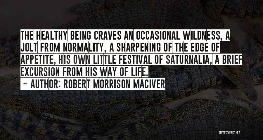 Sharpening Quotes By Robert Morrison MacIver