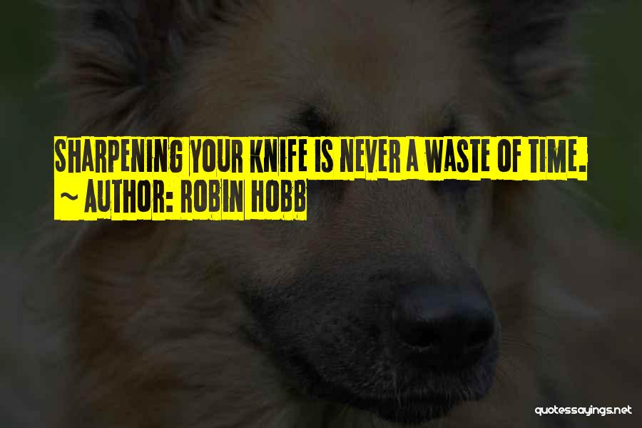 Sharpening Quotes By Robin Hobb