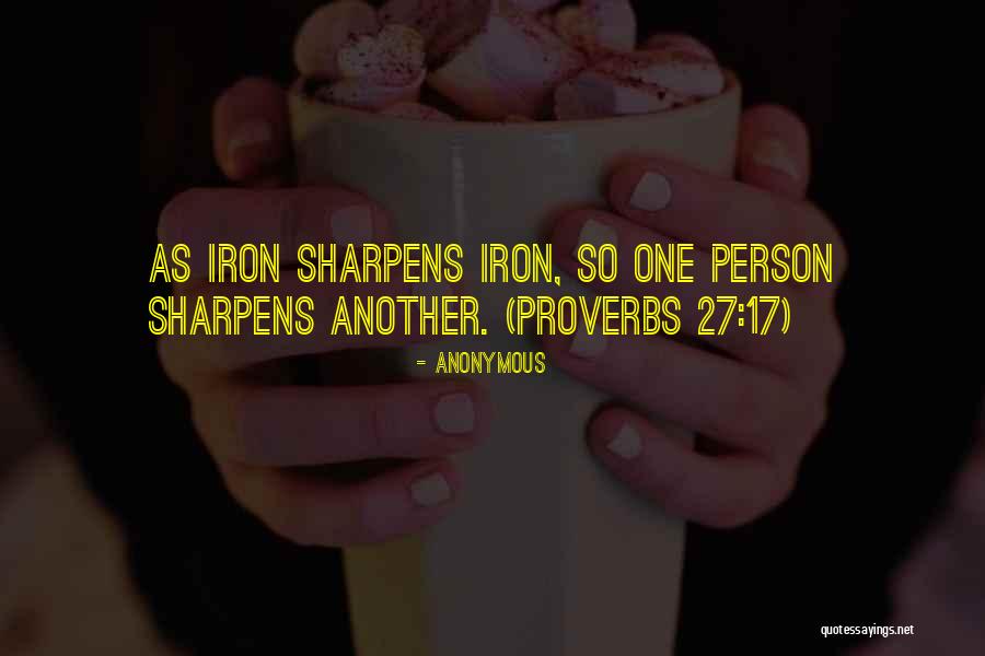 Sharpens Iron Quotes By Anonymous Sharpens Iron Quotes By Anonymous