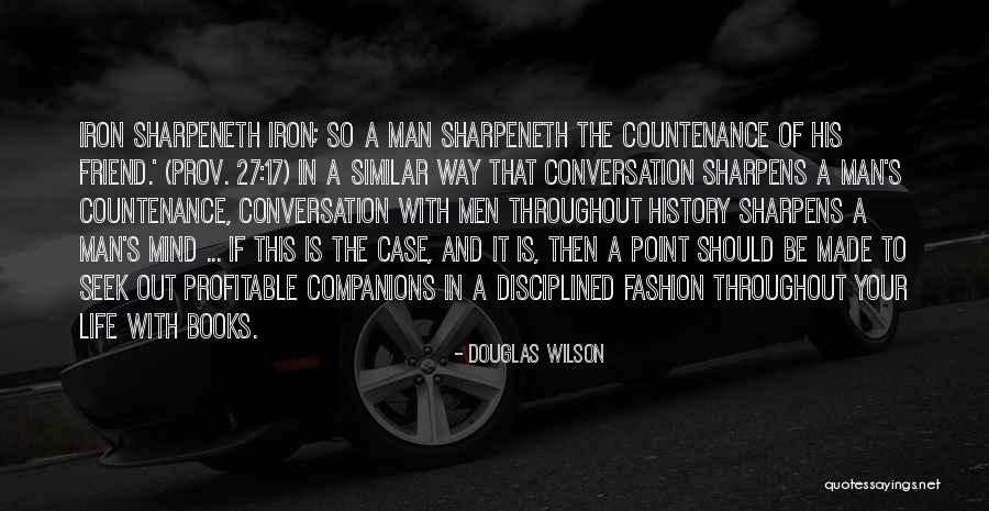 Sharpens Iron Quotes By Douglas Wilson Sharpens Iron Quotes By Douglas Wilson