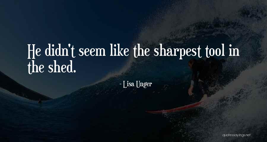 Sharpest Tool Quotes By Lisa Unger Sharpest Tool Quotes By Lisa Unger