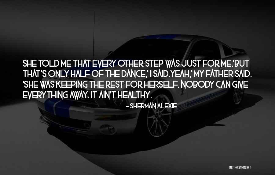 Sharpless Wellness Quotes By Sherman Alexie Sharpless Wellness Quotes By Sherman Alexie