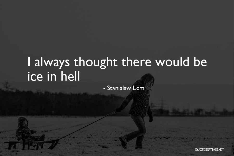 Sharyar Memon Quotes By Stanislaw Lem Sharyar Memon Quotes By Stanislaw Lem