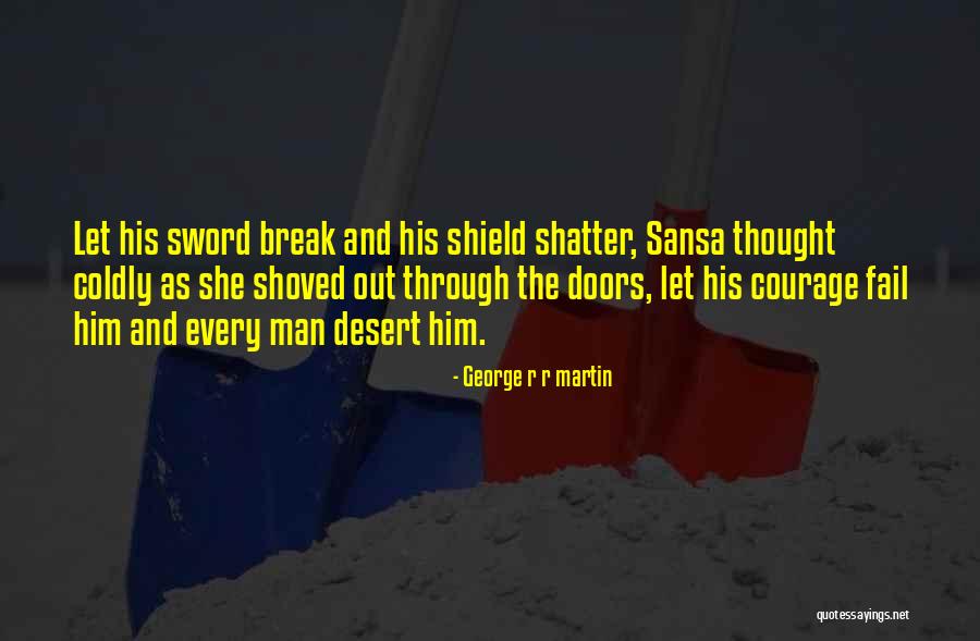 Shatter Doors Quotes By George R R Martin