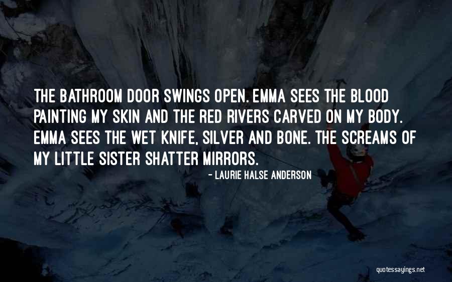 Shatter Doors Quotes By Laurie Halse Anderson