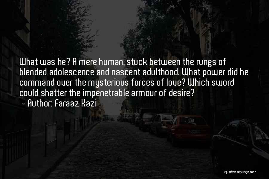 Shatter Me Love Quotes By Faraaz Kazi