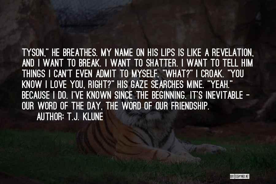 Shatter Me Love Quotes By T.J. Klune