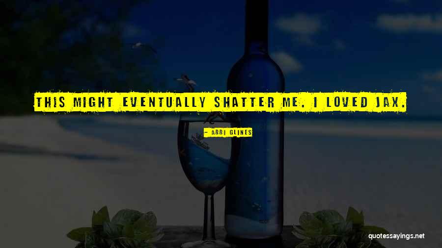Shatter Me Quotes By Abbi Glines Shatter Me Quotes By Abbi Glines