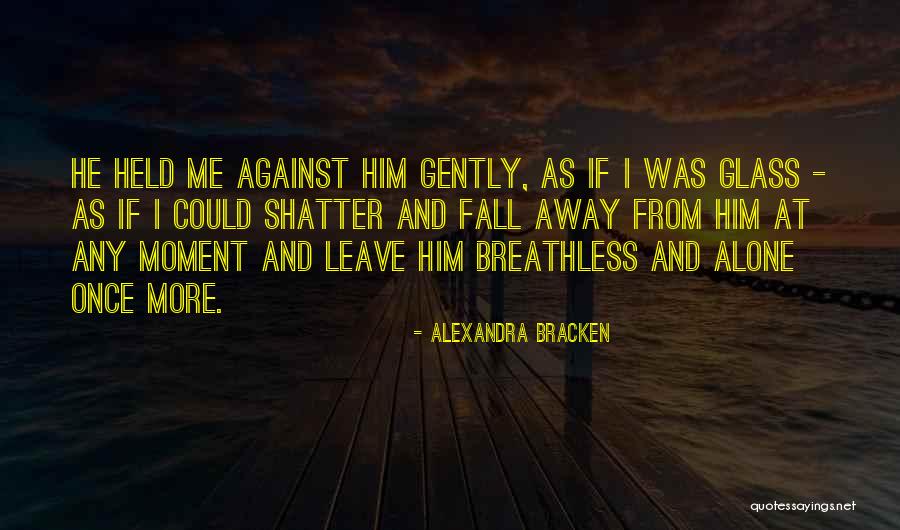 Shatter Me Quotes By Alexandra Bracken