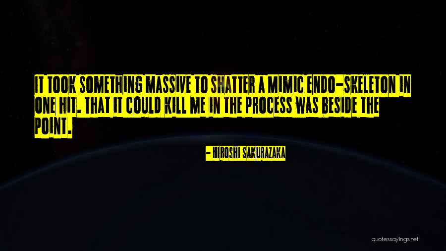 Shatter Me Quotes By Hiroshi Sakurazaka Shatter Me Quotes By Hiroshi Sakurazaka
