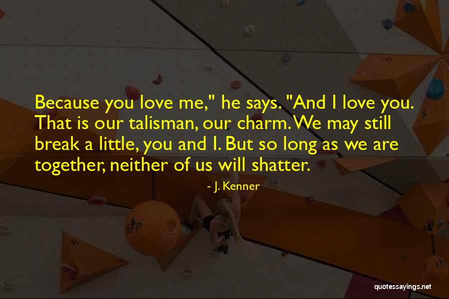 Shatter Me Quotes By J. Kenner Shatter Me Quotes By J. Kenner
