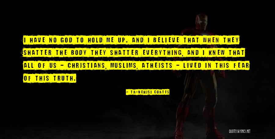 Shatter Me Quotes By Ta-Nehisi Coates Shatter Me Quotes By Ta-Nehisi Coates