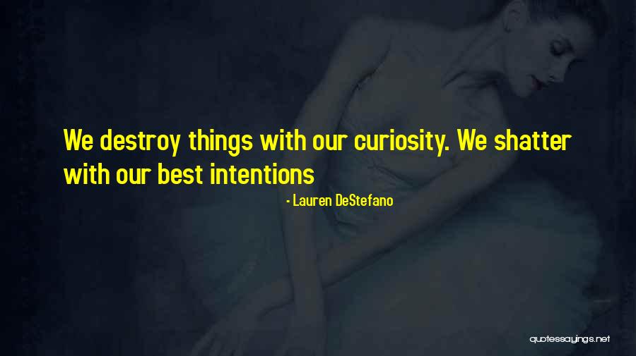 Shatter Quotes By Lauren DeStefano Shatter Quotes By Lauren DeStefano