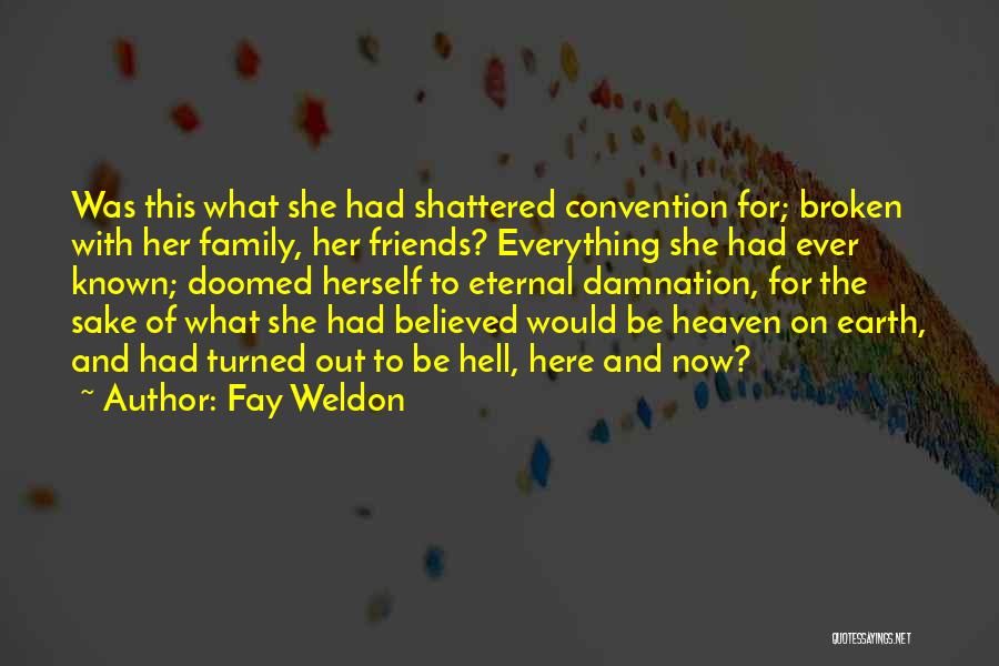 Shattered Family Quotes By Fay Weldon