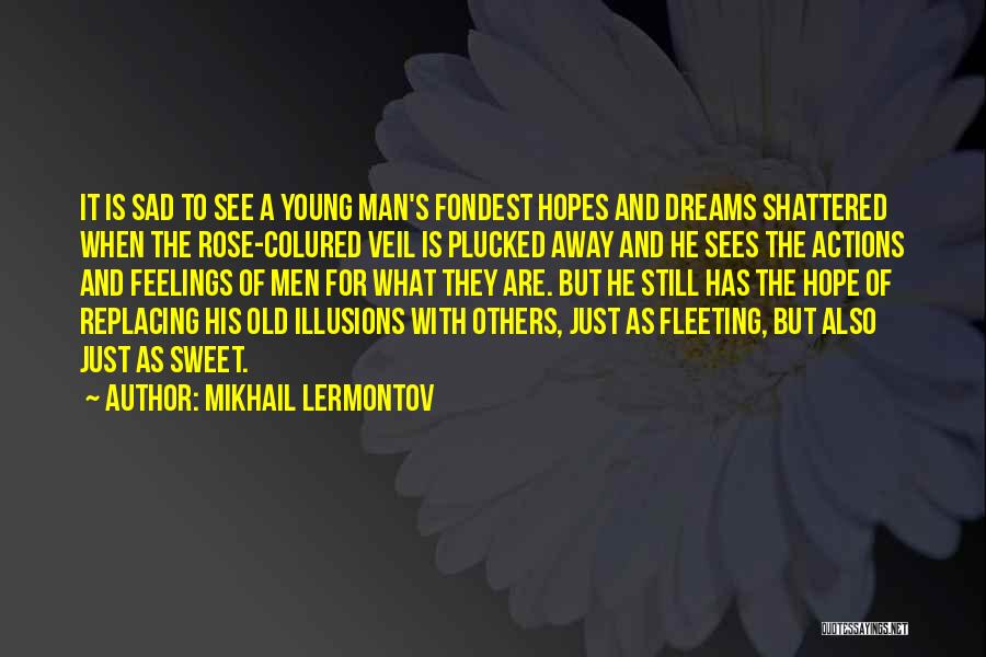 Shattered Illusions Quotes By Mikhail Lermontov