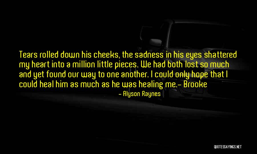 Shattered Into Pieces Quotes By Alyson Raynes