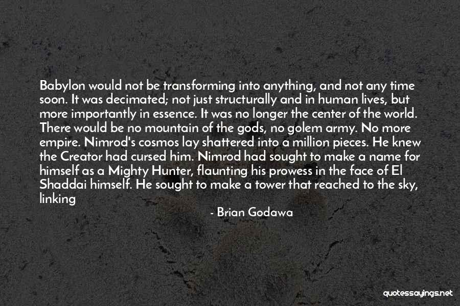 Shattered Into Pieces Quotes By Brian Godawa Shattered Into Pieces Quotes By Brian Godawa
