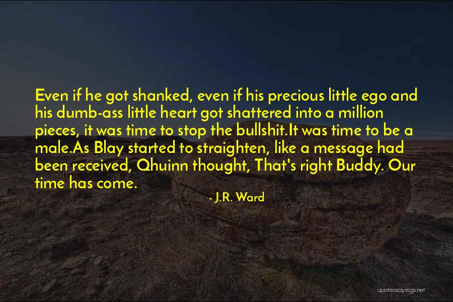 Shattered Into Pieces Quotes By J.R. Ward Shattered Into Pieces Quotes By J.R. Ward
