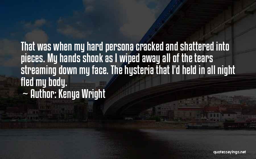 Shattered Into Pieces Quotes By Kenya Wright