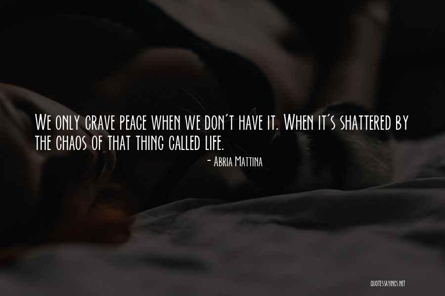 Shattered Life Quotes By Abria Mattina Shattered Life Quotes By Abria Mattina