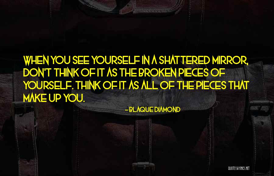 Shattered Life Quotes By Blaque Diamond Shattered Life Quotes By Blaque Diamond