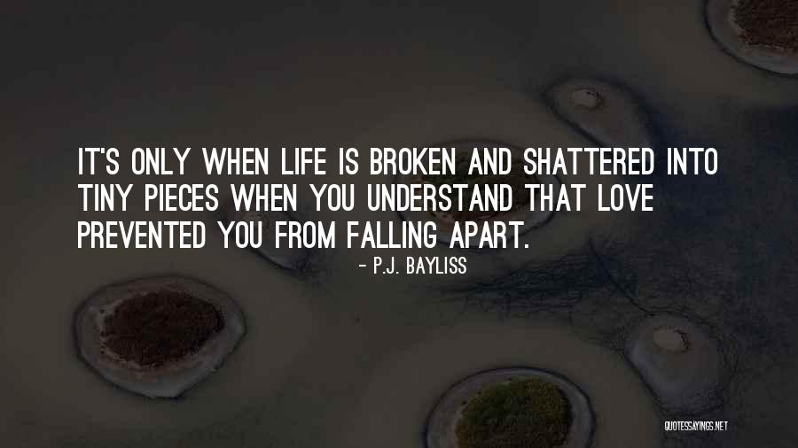 Shattered Life Quotes By P.J. Bayliss Shattered Life Quotes By P.J. Bayliss