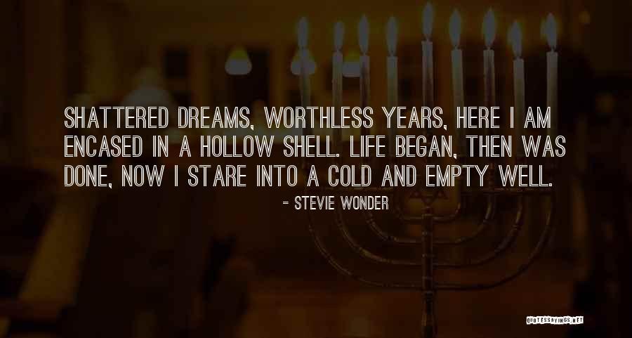 Shattered Life Quotes By Stevie Wonder Shattered Life Quotes By Stevie Wonder