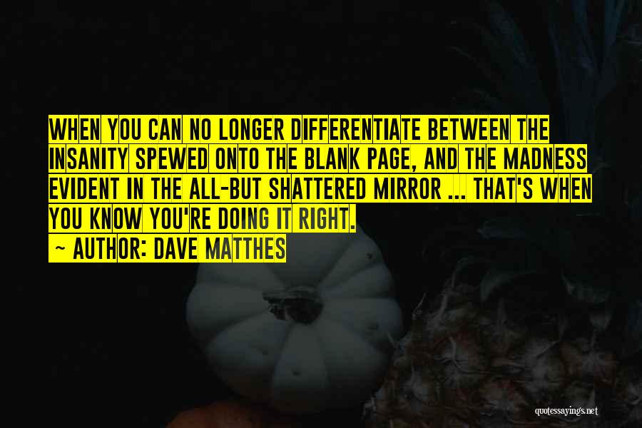 Shattered Mirror Quotes By Dave Matthes