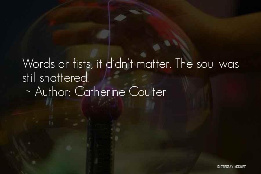 Shattered Soul Quotes By Catherine Coulter