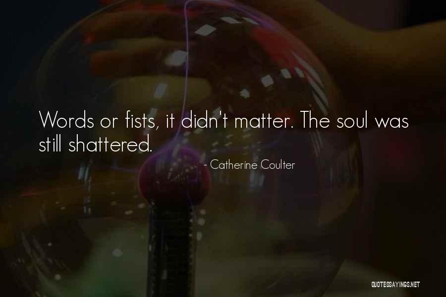 Shattered Soul Quotes By Catherine Coulter