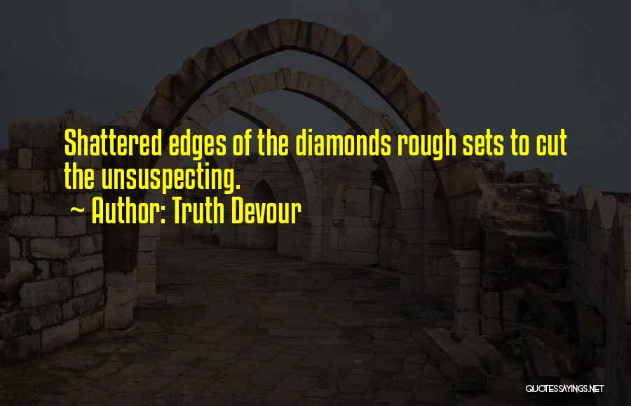 Shattered Soul Quotes By Truth Devour