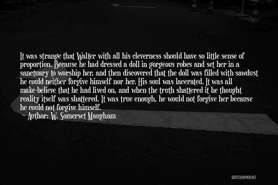 Shattered Soul Quotes By W. Somerset Maugham