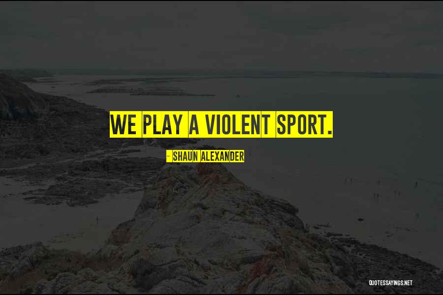 Shaun Alexander Quotes 856415 Shaun Alexander Quotes 856415