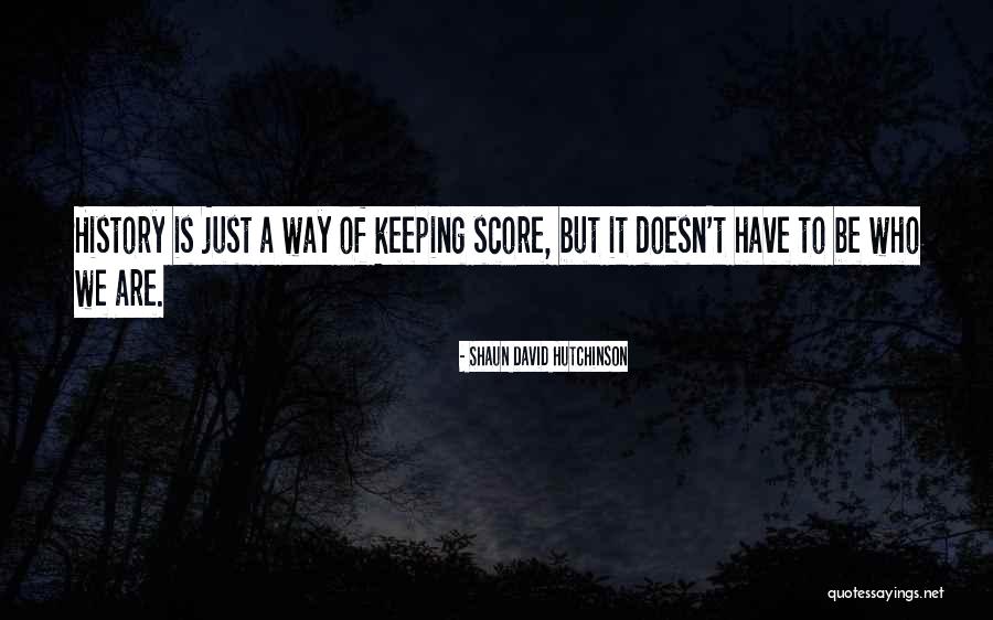 Shaun David Hutchinson Quotes 1261834 Shaun David Hutchinson Quotes 1261834