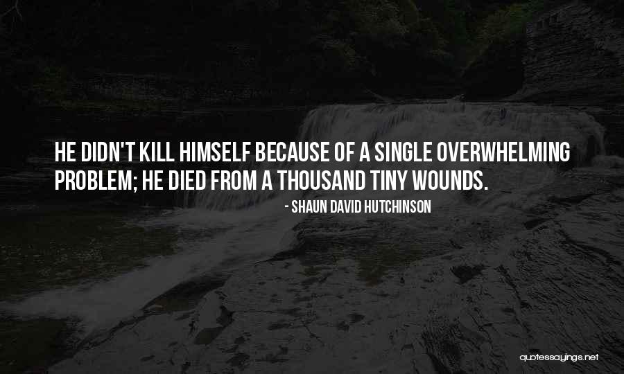 Shaun David Hutchinson Quotes 1465080 Shaun David Hutchinson Quotes 1465080