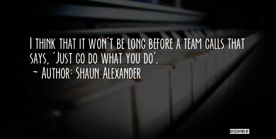 Shaun Quotes By Shaun Alexander