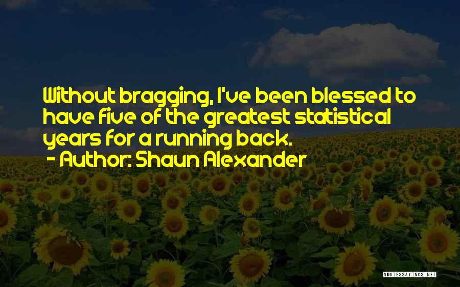 Shaun Quotes By Shaun Alexander