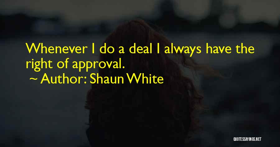 Shaun Quotes By Shaun White