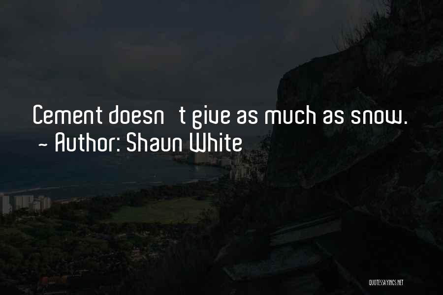 Shaun Quotes By Shaun White