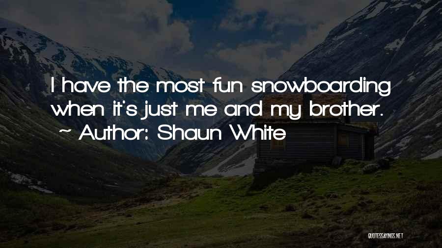 Shaun Quotes By Shaun White