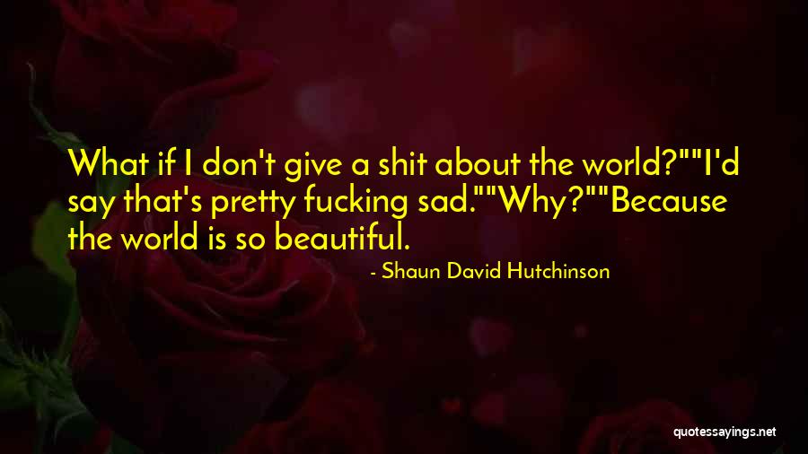 Shaun T Quotes By Shaun David Hutchinson Shaun T Quotes By Shaun David Hutchinson