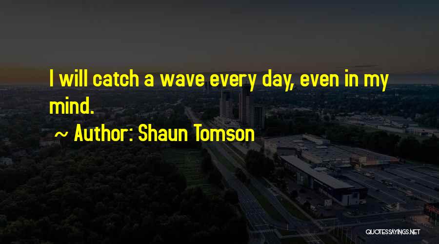 Shaun Tomson Quotes 1148431