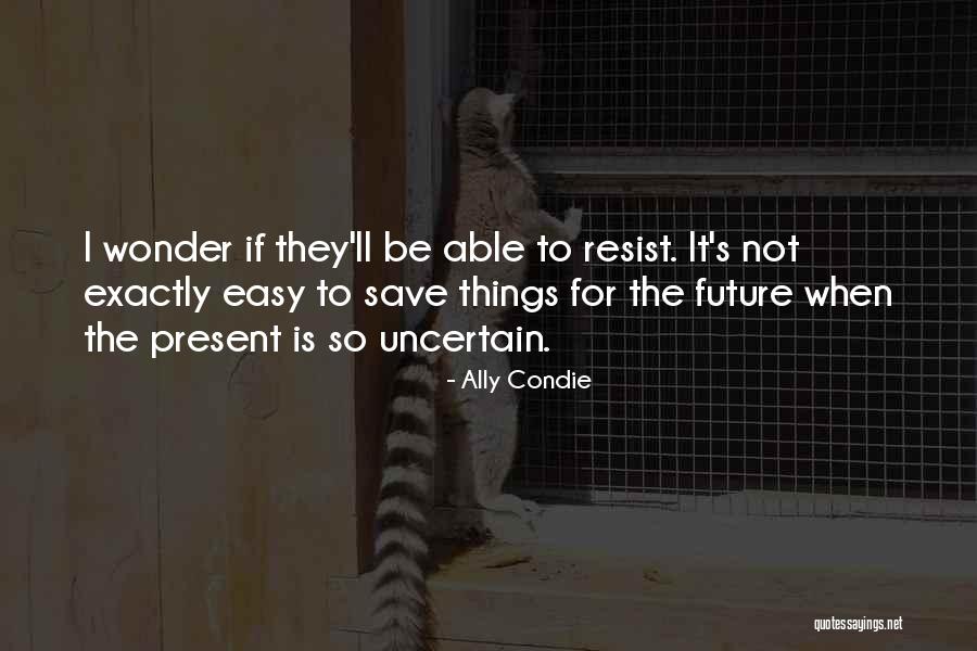 Shauna Coxsey Quotes By Ally Condie Shauna Coxsey Quotes By Ally Condie