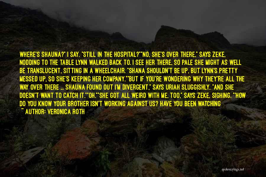 Shauna Divergent Quotes By Veronica Roth