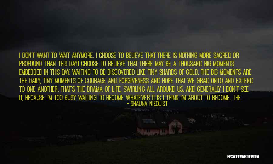 Shauna Quotes By Shauna Niequist Shauna Quotes By Shauna Niequist